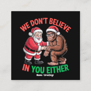 We Don't Believe in You Either Funny Bigfoot Chris Square Business Card