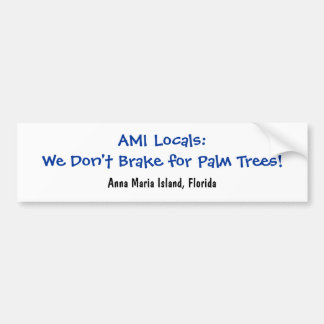 We Don't Brake for Palm Trees Bumper Sticker