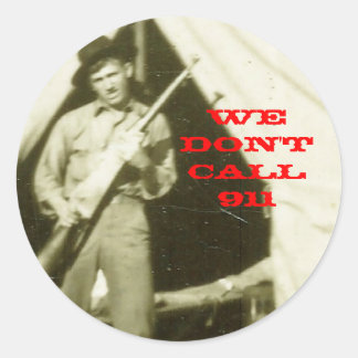WE DON'T CALL 911 CLASSIC ROUND STICKER