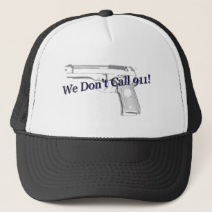 We Don't Call 911 Hat