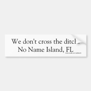 We Don't Cross The Ditch, Bumper Sticker