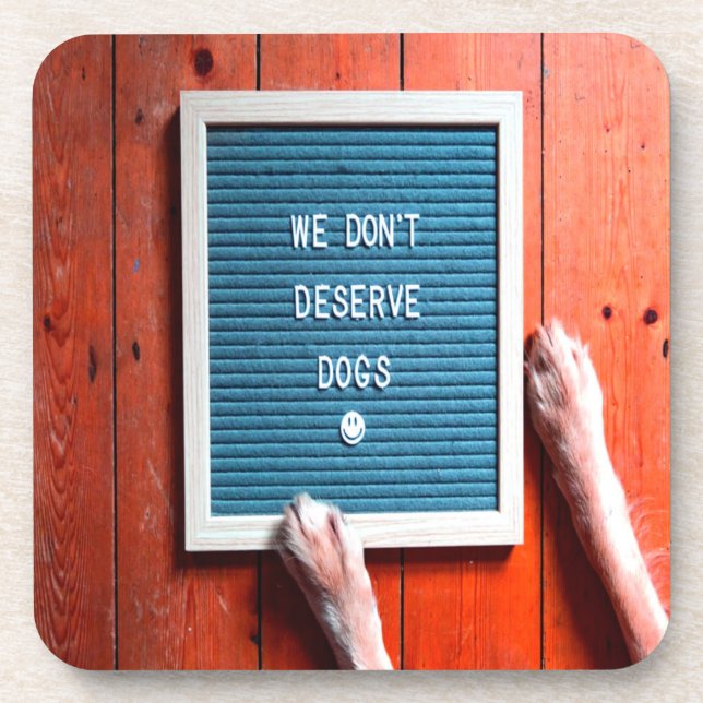 We don't deserve dogs, Animal LOVER Coaster (Front)