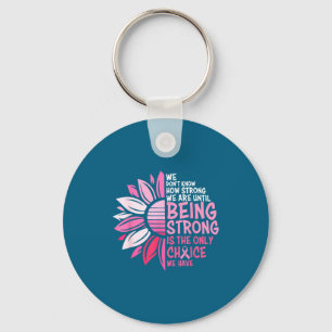 We Don't Don' Know How Strong Until Key Ring