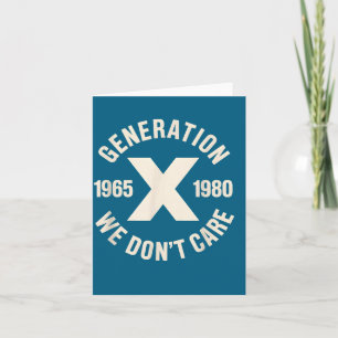 We Don't Generation X Don' Care Gen Card