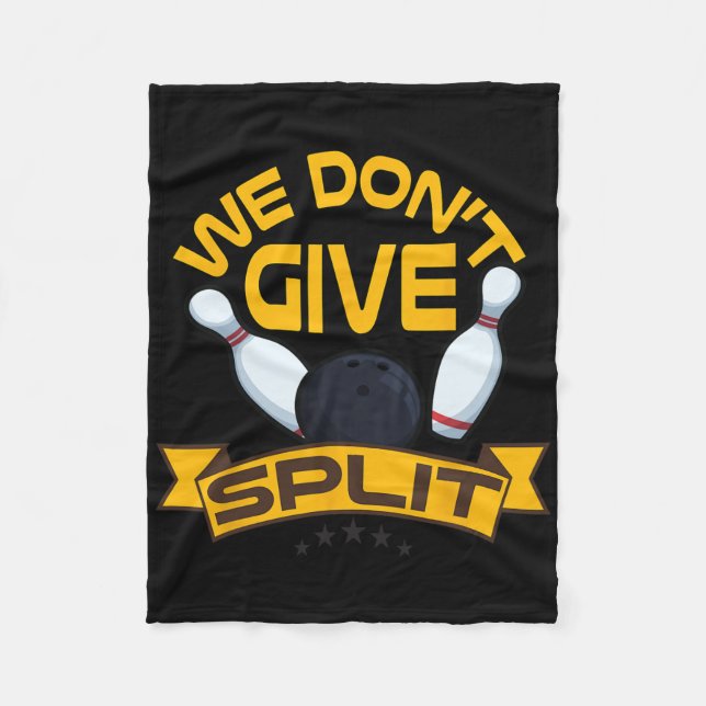 We Dont Give A Split Shirt Funny Bowling Item Leag Fleece Blanket (Front)