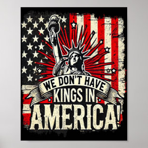 We Don't Have Kings In America Trump King Usa Funn Poster