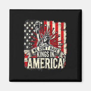 We Dont Have Kings In America Trump King Usa Funny Magnet