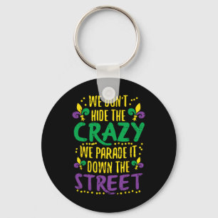 We Don't Hide Crazy Parade It Bead Funny Mardi Gra Key Ring