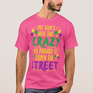 We Dont Hide Crazy Parade It Bead Funny T-Shirt