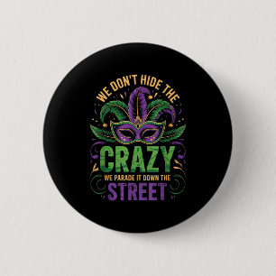 We Dont Hide Crazy Parade It Down The Street Fun M 6 Cm Round Badge