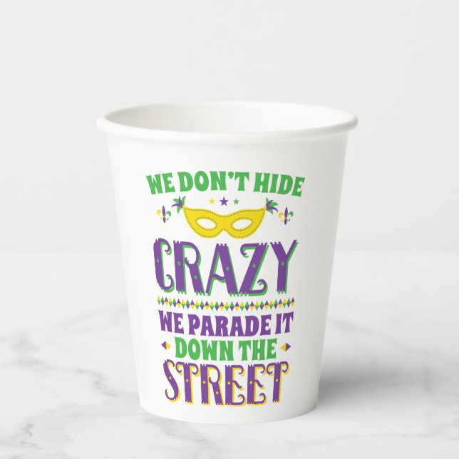We Don't Hide Crazy We Parade It Down the Street Paper Cups (Front)