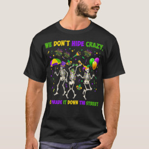We Dont Hide Crazy We Parade It Down The Street Qu T-Shirt
