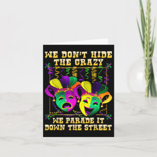 We Don't Hide Crazy We Parade It Mardi Gras T Shir Card