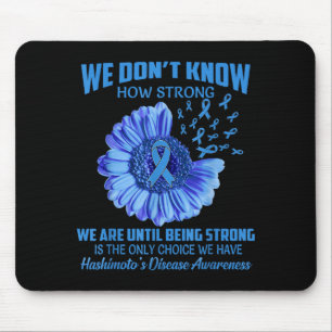 We Don't Know How Strong Hashimoto's Disease  Mouse Pad