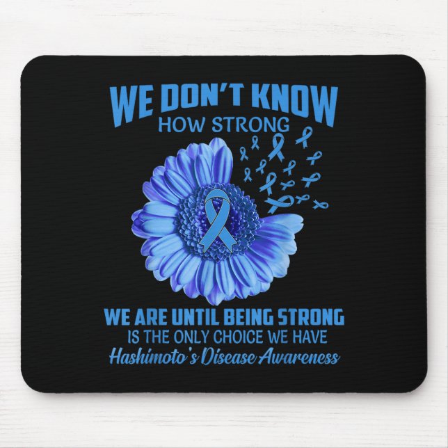 We Don't Know How Strong Hashimoto's Disease  Mouse Pad (Front)
