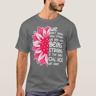 We Dont Know How Strong We Are 1 T-Shirt
