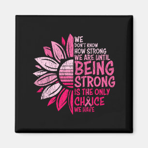 We Dont Know How Strong We Are Breast Cancer Magnet
