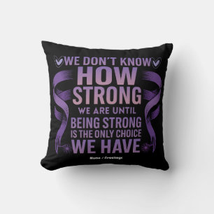 We Don't Know How Strong We Are Domestic Violence Cushion