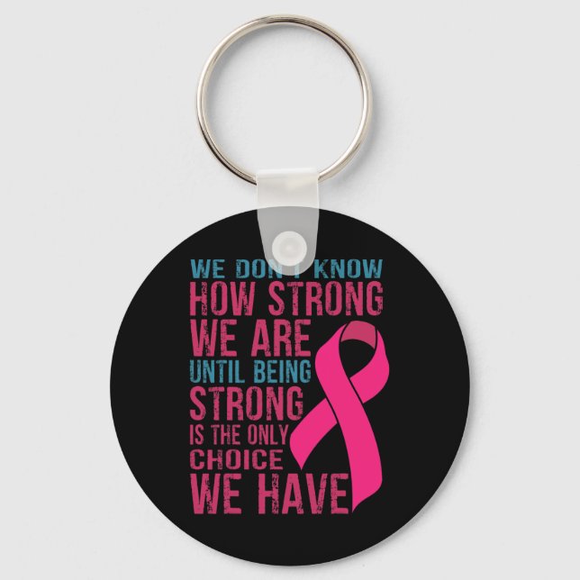 We Don't Know How Strong We Are  Key Ring (Front)
