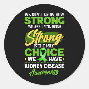 We Don't Know How Strong We Are- Kidney Disease Aw Classic Round Sticker