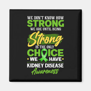 We Don't Know How Strong We Are- Kidney Disease Aw Magnet