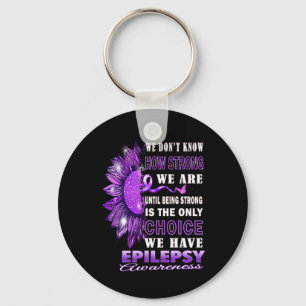 We Don't Know How Strong We Are Sunflower Epilepsy Key Ring