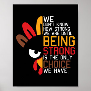 We Dont Know How Strong We Are Thanksgiving Day Tu Poster