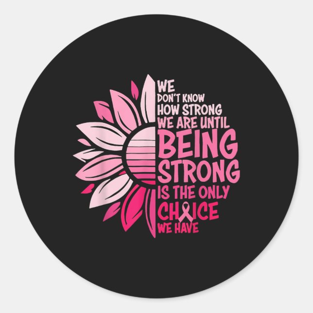 We Dont Know How Strong We Are Until Being Strong  Classic Round Sticker (Front)
