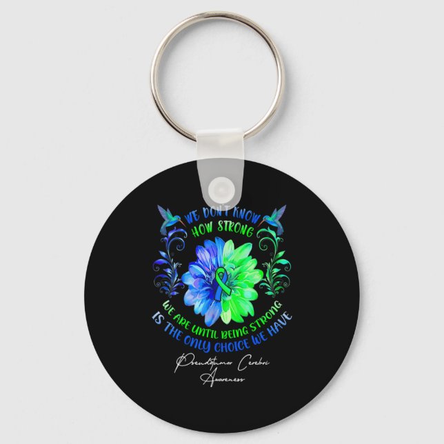 We Dont Know How Strong We Are Until Being Strong  Key Ring (Front)