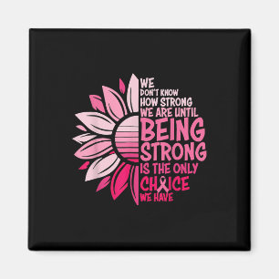 We Dont Know How Strong We Are Until Being Strong  Magnet