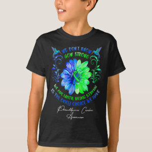 We Dont Know How Strong We Are Until Being Strong  T-Shirt