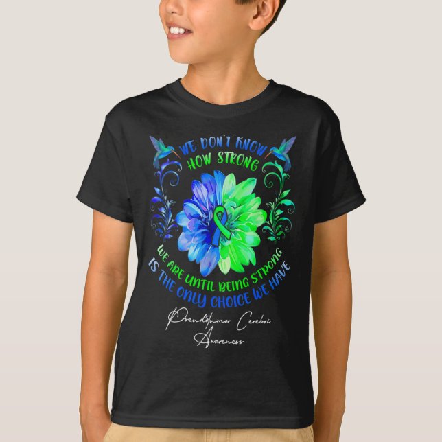 We Dont Know How Strong We Are Until Being Strong  T-Shirt (Front)