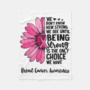 We Don't Know How Strong We Are Until Breast Cance Fleece Blanket