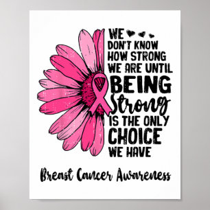 We Don't Know How Strong We Are Until Breast Cance Poster