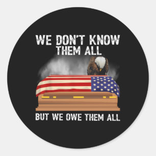 We Don'T Know Them All But We Owe Them All 4Th Of Classic Round Sticker