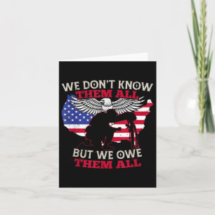 We Dont Know Them All But We Owe Them All Card