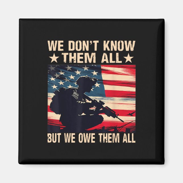 We Dont Know Them All But We Owe Them All Magnet (Front)