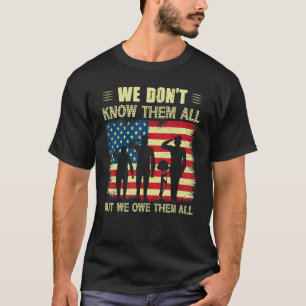 We Don't Know Them All But We Owe Them All Memoria T-Shirt