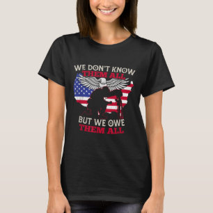 We Dont Know Them All But We Owe Them All T-Shirt