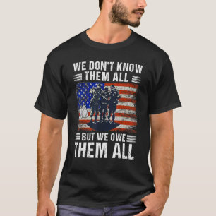We Don't Know Them All But We Owe Them All Usa Fla T-Shirt