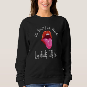 We Don't Lick People Lies Adults Tells Kids Adult  Sweatshirt