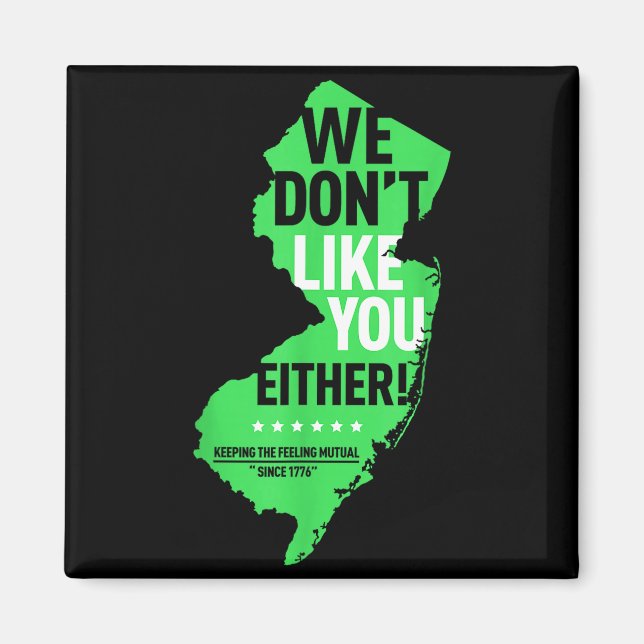 We Don't Like You Either New Jersey New York Rival Magnet (Front)