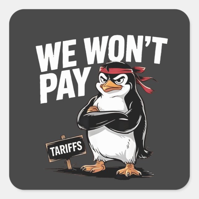 We Don't Pay Tariffs Anti Trump  Square Sticker (Front)