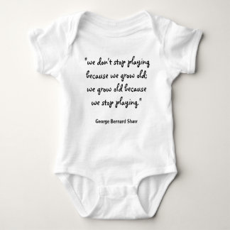 we-dont-stop-playing-because-we-grow-old01 baby bodysuit