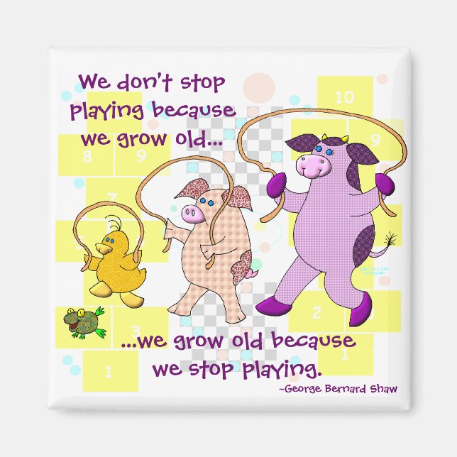 We Don't Stop Playing Because We Grow Old Magnet (Front)