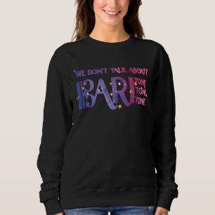 We don't talk about Baritone Barbershop Vocal Sing Sweatshirt