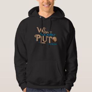 We Don't Talk About Pluto Astronomy Never Forget Hoodie
