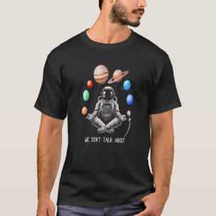 We Don't Talk About Pluto funny astronomy Space Pl T-Shirt