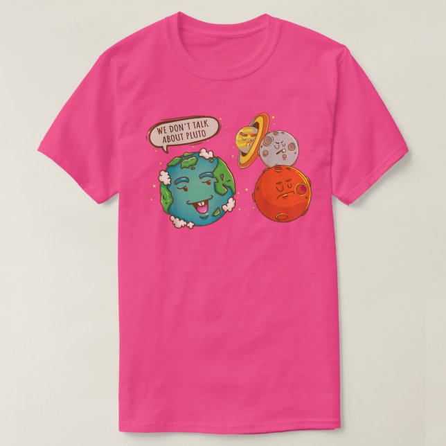 We Don't Talk About Pluto Funny Space Graphic  T-Shirt (Design Front)