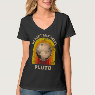 We Don't Talk About Pluto Retro Space Planet T-Shirt